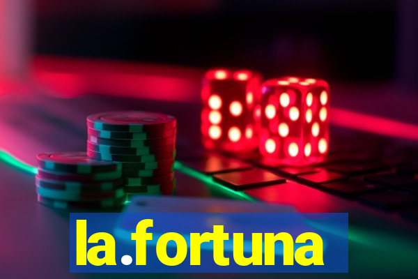 la.fortuna