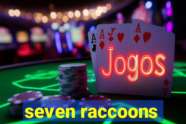 seven raccoons