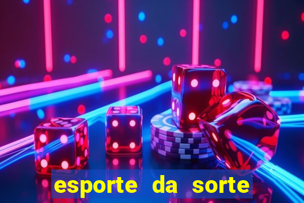 esporte da sorte melhor jogo