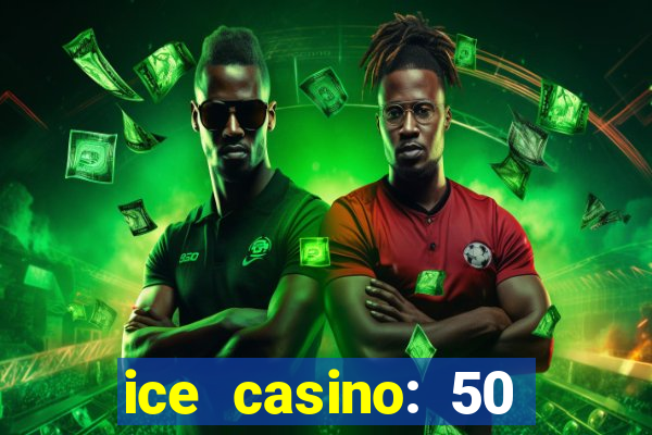 ice casino: 50 free spins