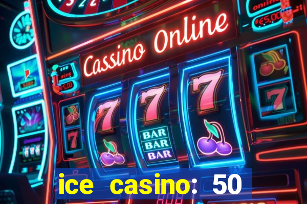 ice casino: 50 free spins