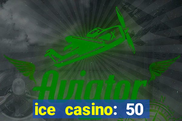 ice casino: 50 free spins