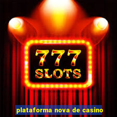 plataforma nova de casino