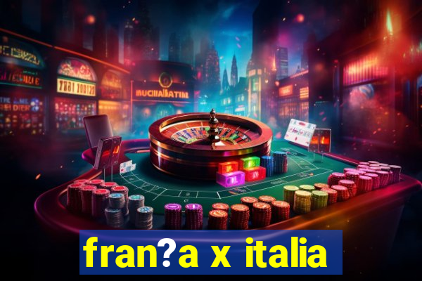 fran?a x italia