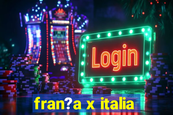 fran?a x italia