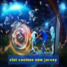 slot casinos new jersey