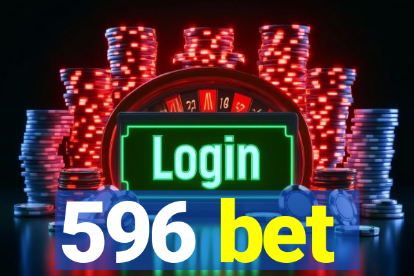 596 bet