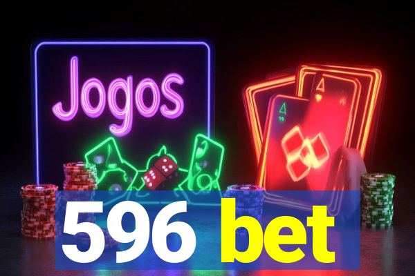 596 bet