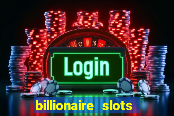 billionaire slots slots game