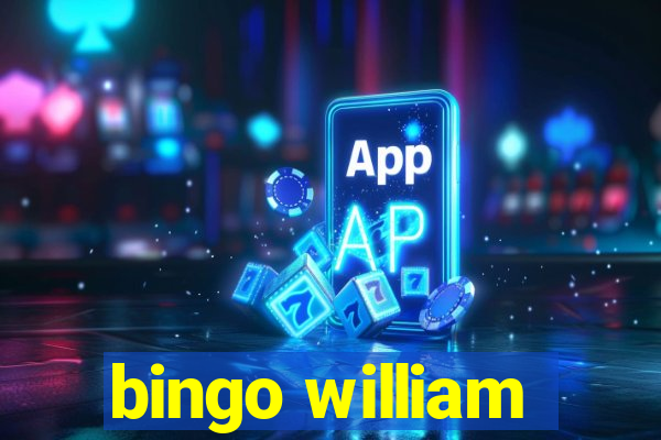 bingo william