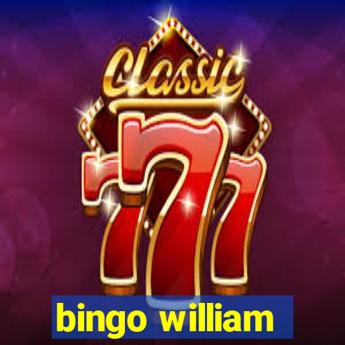 bingo william