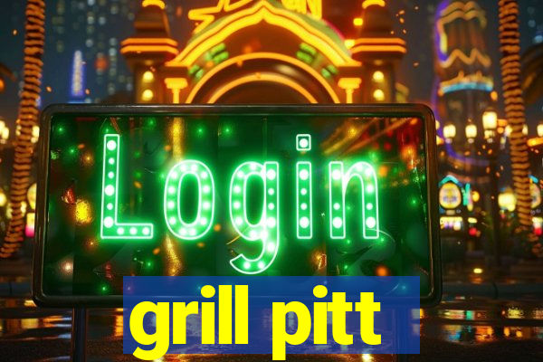 grill pitt