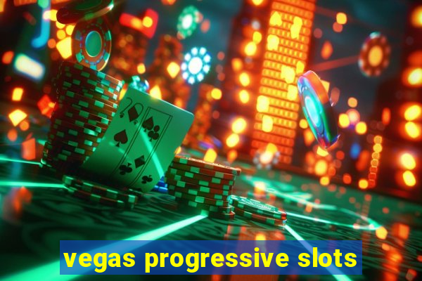 vegas progressive slots