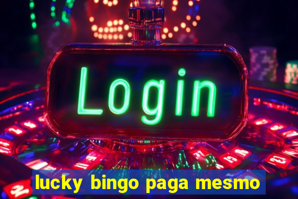 lucky bingo paga mesmo