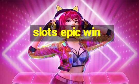 slots epic win