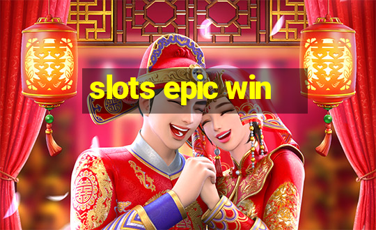 slots epic win