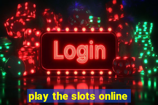 play the slots online