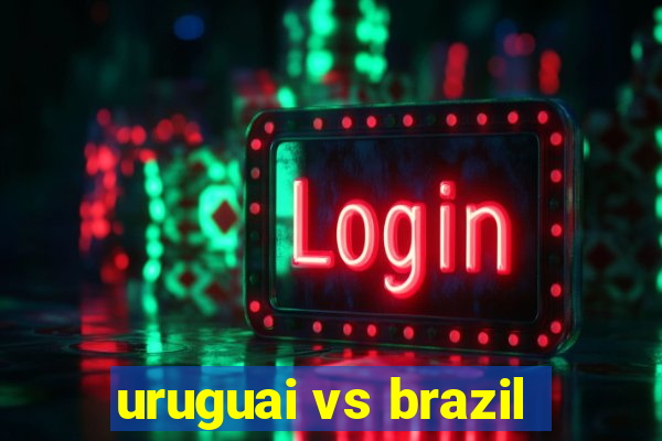 uruguai vs brazil