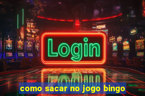 como sacar no jogo bingo