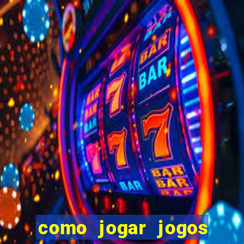 como jogar jogos de aposta