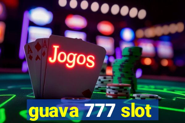 guava 777 slot