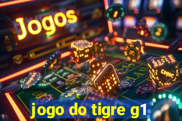 jogo do tigre g1