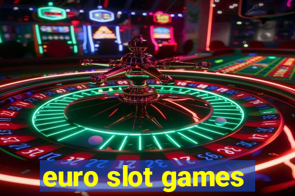 euro slot games