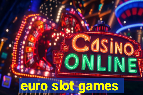 euro slot games