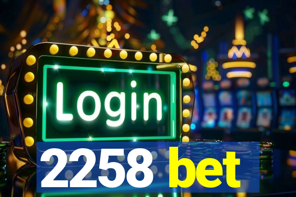 2258 bet