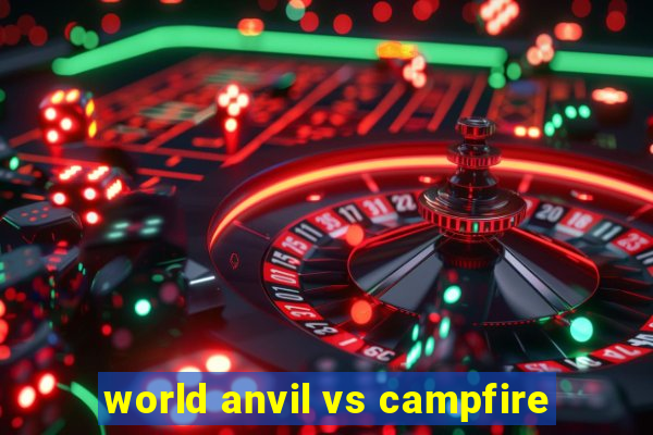 world anvil vs campfire