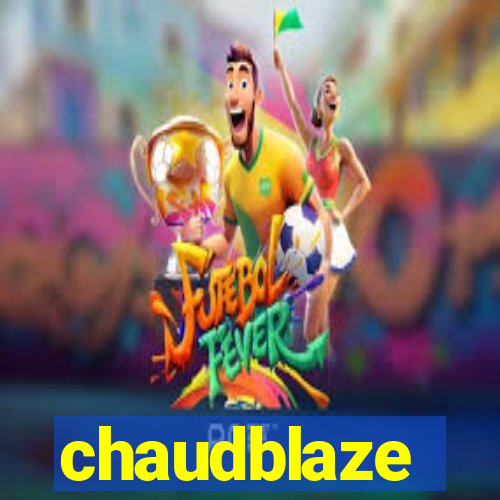 chaudblaze