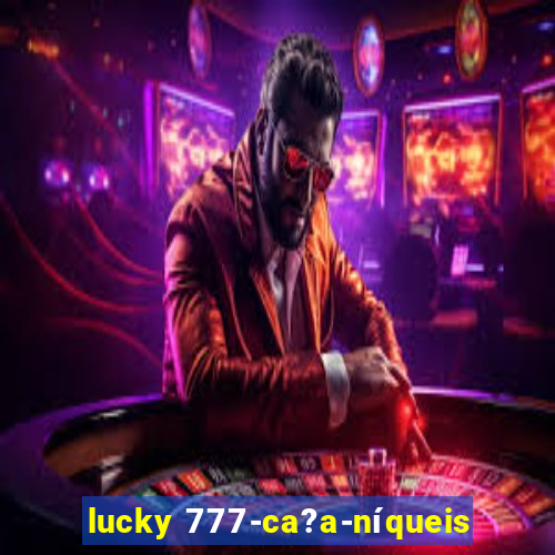 lucky 777-ca?a-níqueis