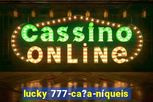 lucky 777-ca?a-níqueis