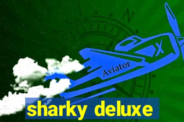 sharky deluxe