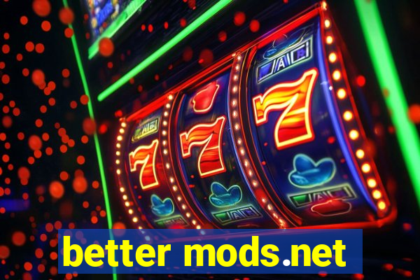 better mods.net