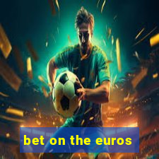 bet on the euros