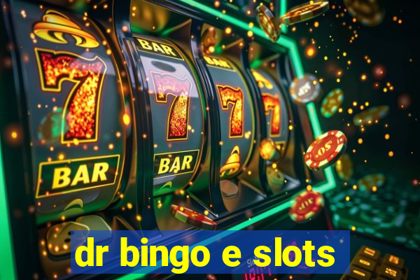 dr bingo e slots