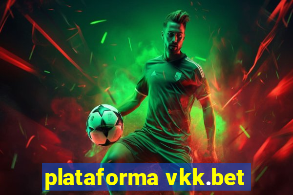 plataforma vkk.bet