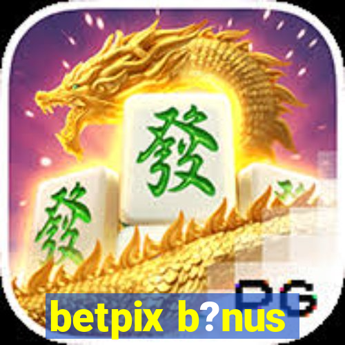 betpix b?nus