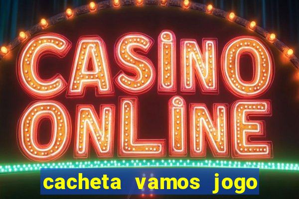 cacheta vamos jogo de poker