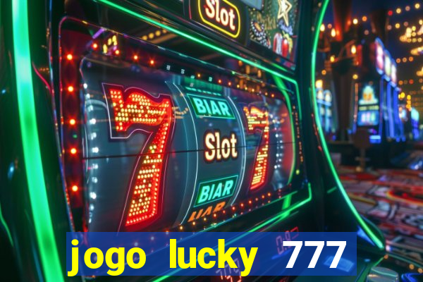 jogo lucky 777 paga mesmo