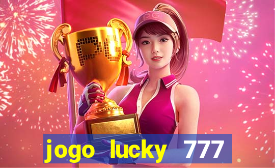 jogo lucky 777 paga mesmo