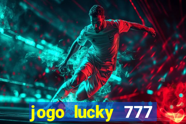 jogo lucky 777 paga mesmo