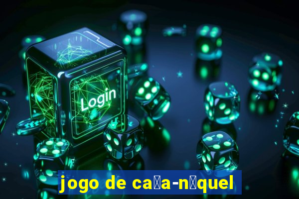 jogo de ca莽a-n铆quel