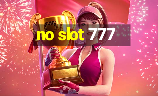 no slot 777