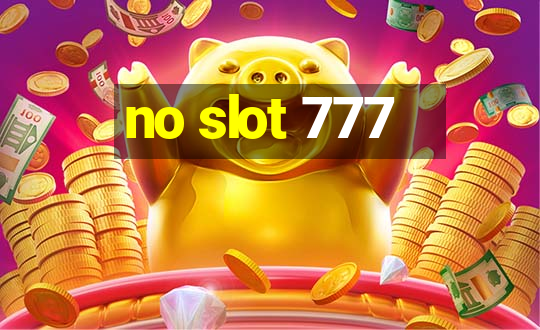 no slot 777