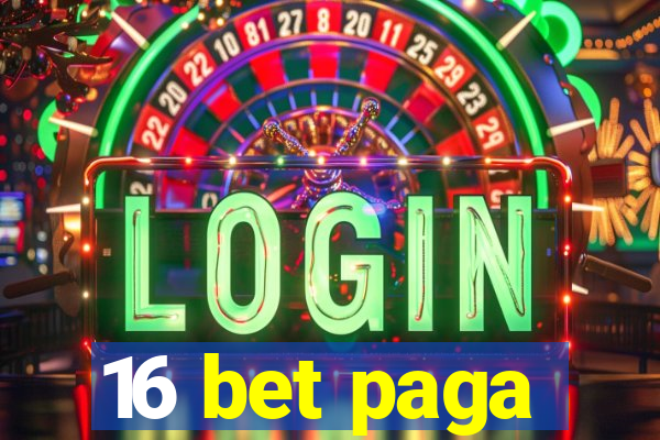 16 bet paga