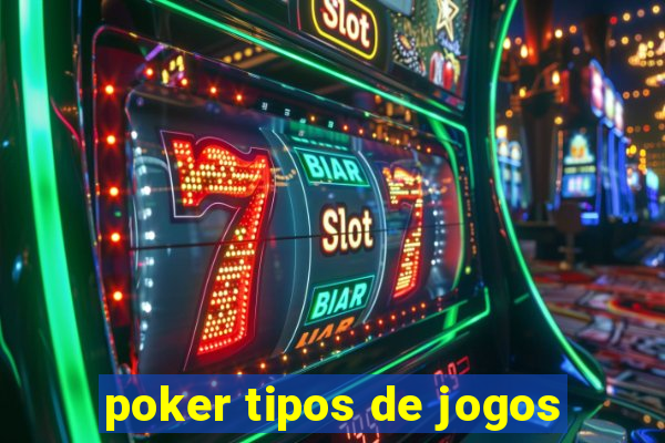 poker tipos de jogos