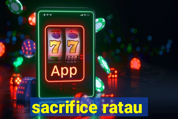 sacrifice ratau