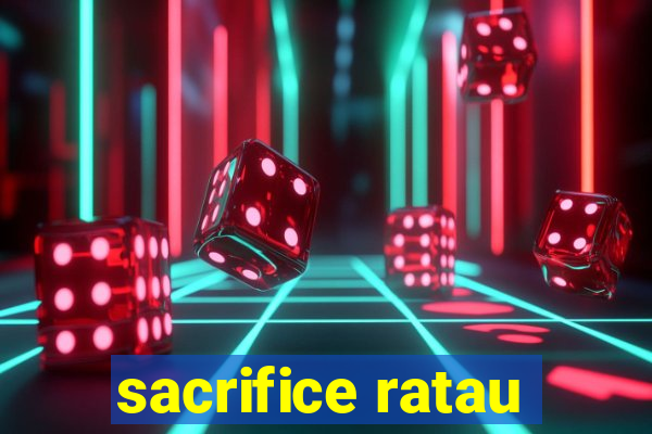 sacrifice ratau